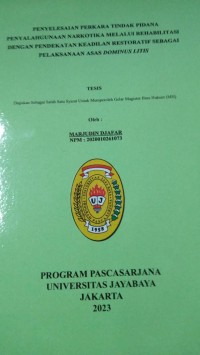 Penyelesaian Perkara Tindak Pidana Penyalahgunaan Narkotika Melalui Rehabilitasi Dengan Pendekatan Keadilan restoratif Sebagai pelaksanaan Asas Dominus Litis