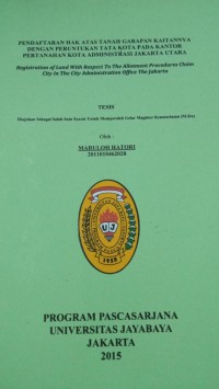 Pendaftaran Hak Atas Tanah Garapan Kaitannya Dengan Peruntukan tata Kota Pada Kantor Pertanahan Kota Administrasi Jakarta Utara