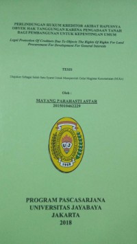 Perlindungan Hukum Kreditor Akibat Hapusnya Obyek Hak Tanggungan Karena Pengadaan Tanah Bagi Pembangunan Untuk Kepentingan Umum