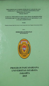 Implementasi Yuridis Pemilik Saham Silang Terhadap Larangan Produk Monopoli Dan Persaingan Usaha Tidak Sehat