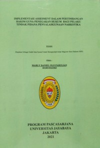 Image of Implementasi Assesment Dalam Pertimbangan Hakim Guna Penegakan Hukum Bagi Pelaku Tindak Pidana Penyahgunaan Narkotika