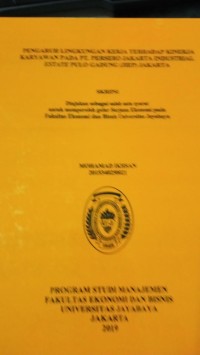 Pengaruh Lingkungan Kerja Terhadap Kinerja Karyawan Pada PT.Persero Jakarta Industrial Estate Pulo Gadung ( JIEP ) Jakarta