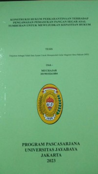 Konstruksi Hukum Perkarantinaan Terhadap Pengawasan pemasukan Pangan Segar Asal Tumbuhan Untuk Mewujudkan kepastian Hukum