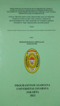 Perlindungan Hukum Bagi Kreditur Akibat Jaminan Fidusia Kendaraan Bermotor Yang Dialihkan Oleh Debitur Kepada Pihak Lain Tanpa Sepengetahuan Kreditur