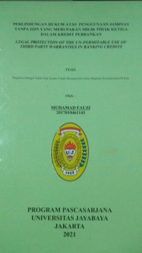 Perlindungan Hukum Atas Penggunaan Jaminan Tanpa Izin Yang Merupakan Milik Pihak Ketiga Dalam Kredit Perbankan