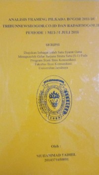 Image of Analisis Framing Pilkada Bogor 2018 di TribunneNewsBogor.co.id dan RadarBogor.id Periode 1 Mei - 31 Juli 2018