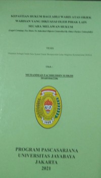 Image of KEPASTIAN HUKUM BAGI AHLI WARIS ATAS OBJEK WARISAN YANG DIKUASAI OLEH PIHAK LAIN SECARA MELAWAN HUKUM (Legal Certainty For Heirs To Inherited Objects Controlled By Other Parties Unlawfully)