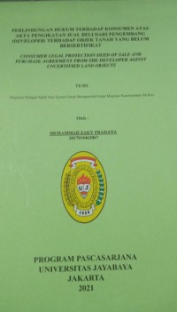 Image of PERLINDUNGAN HUKUM TERHADAP KONSUMEN ATAS AKTA PENGIKATAN JUAL BELI DARI PENGEMBANG (DEVELOPER) TERHADAP OBJEK TANAH YANG BELUM BERSERTIFIKAT