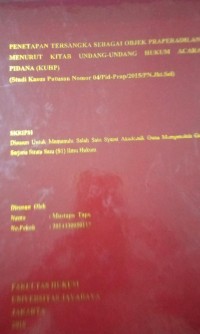 Image of Penetapan Tersangka Sebagai Objek Praperadilan Menurut Kitab Undang-Undang Hukum Acara Pidana (KUHP) (Studi Kasus Putusan Nomor 04/Pid-Prap/2015/PN.Jkt.Sel)
