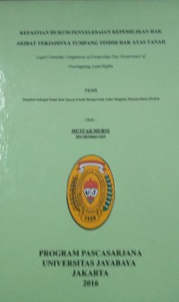 Kepastian Hukum Penyelesaian Kepemilikan Hak Akibat Terjadinya Tumpang Tindih Hak Atas Tanah