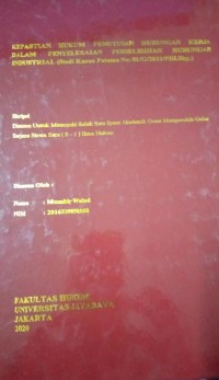 Kepastian Hukum Pemutusan Hubungan Kerja Dalam Penyelesaian Perselisihan Hubungan Industrial (Studi Kasus Putusan No: 01/G/2011/PHI.Sby.)