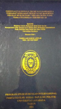 Personalitas Dnald Trump Dan Dampaknya Terhadap Kebijakan Pengetatan Masuknya Imigram Muslim Dari 7 Negara Yang Terkatagorikan Teroris Ke AS