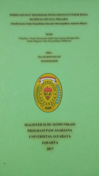 Persuasi Dan Negosiasi Pengamanan Unjuk Rasa Di Depan Istana Negara (Studi Kasus Pada Kepolisian Daerah Mepropolitan Jakarta Raya )