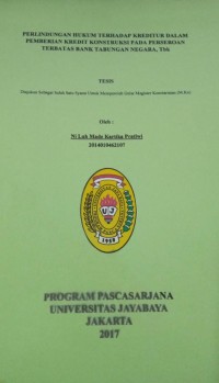 Image of Perlindungan Hukum Terhadap Kreditur Dalam Pemberian Kredit Konstruksi Pada Perseroan Terbatas Bank Tabungan Negara, Tbk