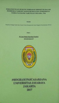 Perlindungan Hukum Terhadap Kreditur Dalam Pemberian Kredit Konstruksi Pada Perseroan Terbatas Bank Tabungan Negara, Tbk