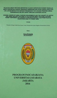 Tinjauan Umum Tentang Kepastian Tujuan Hukum Dan Konsep Keadilan Serta Kepastian HukumTerhadap Pemegang Hak Guna Usaha (HGU) Dan Ijin Lokasi Berkaitan Dengan Perubahan Tata Ruang Propinsi Areal Perkebunan Kelapa Sawit Menjadi Kawasan Hutan