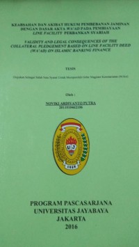 Keabsahan Dan Akibat Hukum Pembebanan JaminanDengan Dasar Akta Wa'ad Pada Pembiayaan Line Facility Perbankan Syariah (Validity And Legal Consequences of The Collateral Pledgement Based On Line Facility Deed (Wa'ad) On Islamic Banking Finance