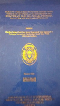 Peranan World Wide Fund For Nature ( WWF ) Terhadap Konservasi Alam Di Borneo Yang Di Ratifikasi Oleh Tiga Negara Indonesia Malaysia Dan Brunai Darussalam 
Peranan World Wide Fund For Nature ( WWF ) Terhadap Konservasi Alam Di Borneo Yang Di Ratifikasi Oleh Tiga Negara Indonesia Malaysia Dan Brunai Darussalam