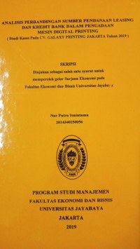 Analisis Perbandingan Sumber Penandaan Leasing dan Kredit Bank Dalam Pengadaan Mesin Digital Printing ( Studi Kasus Pada CV.Galaxy Printing Jakarta Tahun 2019 )