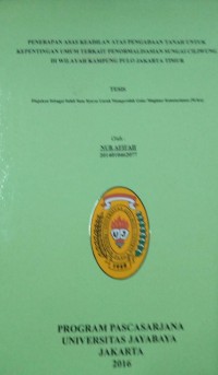 Penerapan Asas Keadilan Atas Pengadaan Tanah Untuk Kepentingan Umum Terkait Penormalisasian Sungai Ciliwung Di Wilayah Kampung Pulo Jakarta Timur