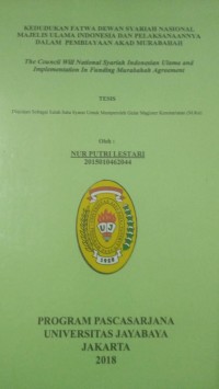 Kedudukan Fatwa Dewan Syariah Nasional Majelis Ulama Indonesia dan Pelaksanaanya Dalam Pembiayaan Akad Murabahah (The Coucil Will Syariah Indonesia Ulama and Implementation In Funding Murabahah Agreement)