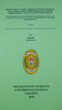 Kewenangan Camat Sebagai Pejabat Pembuat Akta Tanah (PPAT) Sementara Dalam Proses Pendaftaran Tanah Di Kabupaten Bekasi