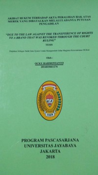 Akibat Hukum Terhadap Aktaa Peralihan Hak Atas Merek Yang Dibatalkan Melalui Adanya Putusan Pengadilan