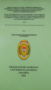 Akibat Hukum Apabila debitur Berbentuk Perseroan Terbatas Dinyatakan Pailit Menurut Undang-Undang Perseroan Terbatas Dan Undang-Undang Kepailitan (Legal Consequences If The Debtor In The Form Of A Limited Liability Company Is Declared Bankrupt According To The Limited Liability Company Law And The Bankruptcy Law