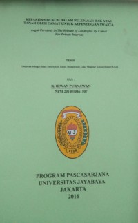 Kepastian Hukum Dalam Pelepasan Hak Atas Tanah Oleh Camat Untuk Kepentingan Swasta