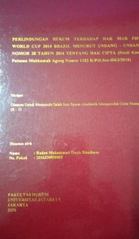 Perlindungan Hukum Terhadap Hak Siar Fifa World Cup 2014 Brazil Menurut Undang-undang Nomor 28 Tahun 014 Tentang Hak Cipta (Studi Kasus Putusan Mahkamah Agung Nomor 1182 K/Pdt.Sus-HKI/2018)