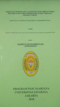 Kekuatan Hukum Akta Autentik Yang Dibuat Oleh Notaris Yang Tidak Memenuhi Syarat Sebagai Pejabat Umum