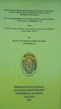 Kepastian Pembuatan Akta Jual Beli Yang Tidak Sesuai Dengan Tata Cara Pembuatan Akta