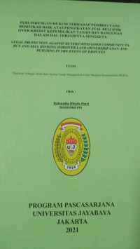 Image of PERLINDUNGAN HUKUM TERHADAP PEMBELI YANG BERITIKAD BAIK ATAS PENGIKATAN JUAL BELI (PJB) OVER KREDIT KEPEMILIKAN TANAH DAN BANGUNAN DALAM HAL TERJADINYA SENGKETA LEGAL PROTECTION AGAINST BUYERS WITH GOOD COMMUNITY TO BUY AND SELL BINDING (PJB)OVER LAND OWNERSHIP LOAN AND BUILDING IN THE EVENT OF DISPUTES