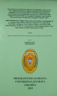 Perlindungan Hukum terhadap Pemberi Gadai Yang Juga Berkedudukan Sebagai Pemegang Saham Di Perseroan Yang Dialihkan Kepada Pihak Ketiga