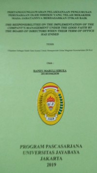 Pertanggungjawaban Pelaksanaan Pengurusan Perusahaan Oleh Direksi Yang Telah Berakhir Masa Jabatannya Berdasarkan Itikad Baik