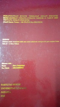 Perlindugan Hukum Terhadap Desain Industri Berdasarkan Undang-Undang Nomor 31 Tahun 2000 Tentang Desain Indusri (Studi Kasus Nomor : 100 PK/Pdt..Sus-HKI/2018)