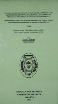 Penerapan Prinsip Kepastian Dan Keadilan Hukum Pada Legitime Fortie Untuk Anak Tunggal Dalam Sistem Kewarisan Kitab Undang-Undang Hukum Perdata