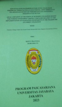 Image of Kepastian Hukum Pemberian Hak Guna Usaha Bagi Perseroan Terbatas Penanaman Modal Asing berkaitan pelaksanaan Investasi perkebunan Dalam Rangka Pemanfaatan Hutan