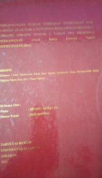 Perlindungan Hukum Terhadap Pemenuhan Hak Nafkah Anak Pasca Putusnya Perkawinan Menurut Undang Undang Nomor 1 Tahun 1974 Mengenai Perkawinan (Studi Kasus Putusan Nomor 19/Pdt/2018/PT.DKI)