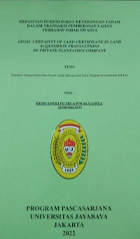 Image of Kepastian Hukum Surat Keterangan Tanah Dalam Transaksi Pembebasan Lahan Terhadap Pihak Swasta (Legal Certainty Of Land Certificate In Land Acquisition Transactions By Private Plantation Company
