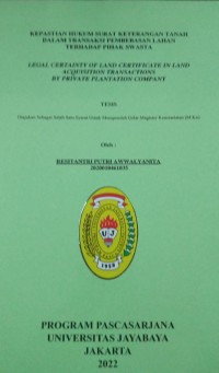 Kepastian Hukum Surat Keterangan Tanah Dalam Transaksi Pembebasan Lahan Terhadap Pihak Swasta (Legal Certainty Of Land Certificate In Land Acquisition Transactions By Private Plantation Company