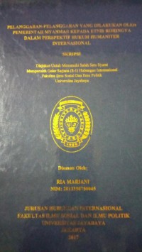 Pelanggaran-Pelanggaran Yang Dilakukan Oleh Pemerintah Myanmar Kepada Etnis Rohingya Dalam Perspektif Hukum Humaniter Internasional