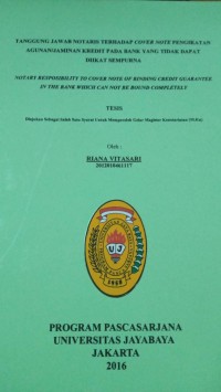 Tanggung Jawsab Notaris Terhadap Cover Note Pengikatan Agunan/Jaminan Kredit Pada Bank Yang Tidak Dapat Diikat Sempurna