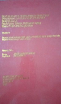 Penyelesaian Perselisihan Hubungan Industrial Antara Karyawan Dan Perusahaan (Studi Kasus Putusan Mahkamah Agung Nomor 1120 k/Pdt.Sus.phl/2016)