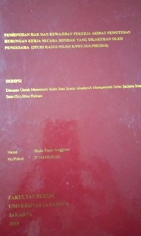 Pemenuhan Hak dan Kewajiban Pekerja Akibat Pemutusan Hubungan Kerja Secara Sepihak Yang Dilakukan Oleh Pengusaha (Studi Kasus No.945 K/ PDT.SUS.PHI/2016)