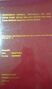 Penyelesaian Sengketa Penguasaan Hak Atas Tanah Waris Secara Melawan Hukum (Studi Kasus Putusan Mahkamah Agung Nomor 2678 K/ Pdt/2018)