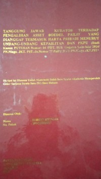 Image of Pertanggung Jawab Kurator Terhadap Pengalihan Aset Boedel Pailit Yang Dianggap Termasuk  Harta Pribadi Menurut Undang Undang Kepailitan Dan PKPU (studi kasus putusan nomor : 04/PDT.SUS/Gugatan lain - lain/2014/PN.Niaga Jkt.Pst.- Nomor 77 Pailit/2012/PN.Niaga Jkt.Pst)