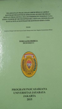 Image of Pelaksanaan Pelelangan Umum Sebagai Akibat Kontraktor Kontrak Kerjasama Di Sektor Migas Dengan Pihak Ketiga Dalam Perspektif Pedoman tata Kerja Nomor 007 Revisi II/PTK/I/2011 Tentang Pengelolaan rantai Suplai Kontraktor Kontrak Kerja Sama
