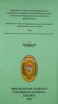 Perlindungan Hukum bagi Kreditur Kreditur Atas Pelaksanaan Eksekusi Jaminan Pembebanan Hak Tanggungan Terhadap tanah Yang Belum Bersertifikat