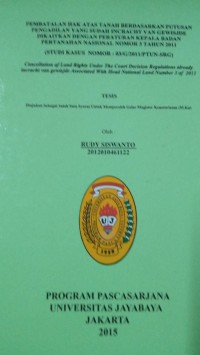 Image of Pembatalan Hak Atas Tanah Berdasarkan Putusan Pengadilan Yang Sudah Incracht Van Gewisjde Dikaitkan Dengan Peraturan Kepala Badan Pertanahan Nasional Nomor 3 Tahun 2011 (Studi Kasus Nomor : 03/G/2011/PTUN-SRG)